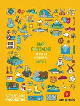 Diari D´un Salmó. El Medi Natural (Nivell I). Aprenc Amb Projectes