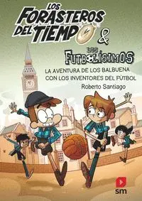 Los Forasteros del Tiempo 9. La Aventura de los Balbuena con los Inventores del
