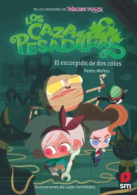Los Cazapesadillas 3. El Escorpión de Dos Colas