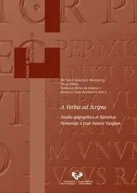 A Verbis Ad Scripta. Studia Epigraphica Et Historica. Homenaje a Juan Santos Yan