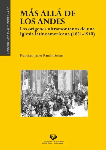 Más Allá de los Andes. Los Orígenes Ultramontanos de una Iglesia Latinoamericana