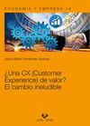 ¿UNA CX (CUSTOMER EXPERIENCE) DE VALOR? EL CAMBIO INELUDIBLE