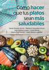 CÓMO HACER QUE TUS PLATOS SEAN MÁS SALUDABLES