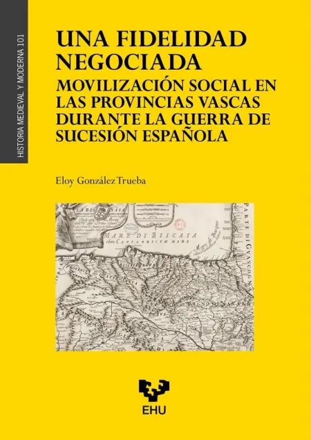 Una Fidelidad Negociada. Movilización Social en las Provincias Vascas Durante la
