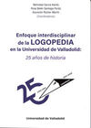 ENFOQUE INTERDISCIPLINAR DE LA LOGOPEDIA EN LA UNIVERSIDAD DE VALLADOLID: 25 AÑO