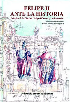 Felipe Ii Ante la Historia. Estudios de la Cátedra 