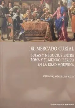Mercado Curial, el. Bulas y Negocios entre Roma y el Mundo Ibérico en la Edad Mo