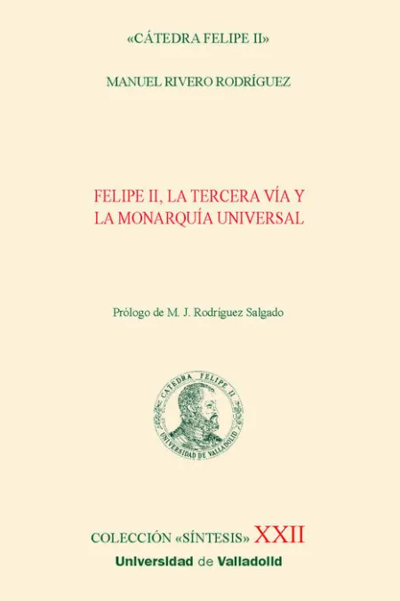 Felipe Ii, la Tercera Vía y la Monarquía Universal