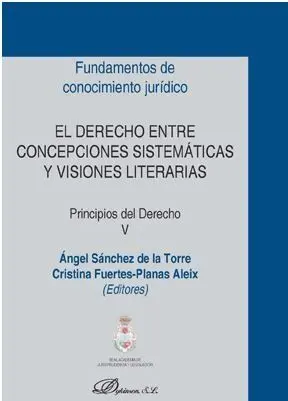 El Derecho entre Concepciones Sistemáticas y Visiones Literarias. Principios del