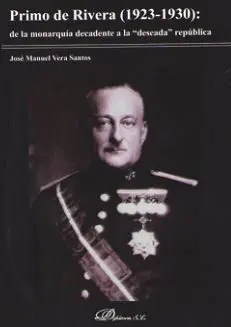 Primo de Rivera (1923-1930): de la Monarquia Decadente a la 