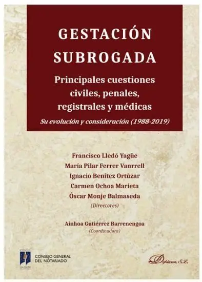 Gestacion Subrogada. Principales Cuestiones Civiles, Penales, Registrales y Medicas. Su Evolucion y C