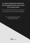 EL PROCEDIMIENTO PERICIAL DE DETERMINACIÓN DEL DAÑO EN LOS SEGUROS (TRAS LA REGU