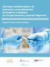 ABORDAJE MULTIDISCIPLINAR DE PROCESOS Y PROCEDIMIENTOS QUIRURGICOS COMPLEJOS EN