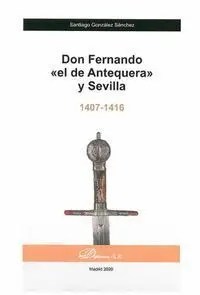 Don Fernando «El de Antequera» y Sevilla