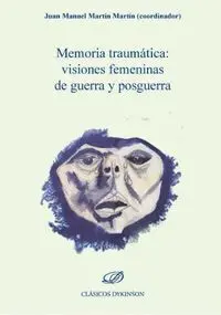 Memoria Traumática. Visiones Femeninas de Guerra y Posguerra