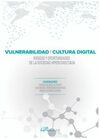 VULNERABILIDAD Y CULTURA DIGITAL. RIESGOS Y OPORTUNIDADES DE LA SOCIEDAD HIPERCO