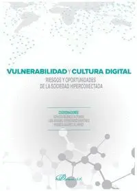 Vulnerabilidad y Cultura Digital. Riesgos y Oportunidades de la Sociedad Hiperco