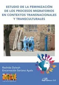 Estudio de la Feminización de los Procesos Migratorios en Contextos Transnaciona