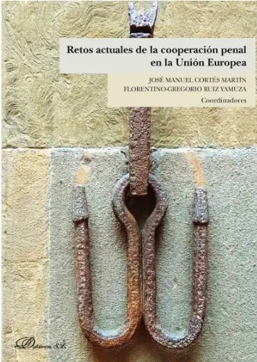 Retos Actuales de la Cooperación Penal en la Unión Europea