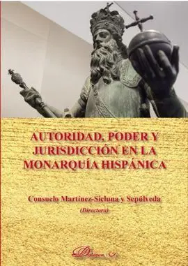 Autoridad, Poder y Jurisdicción en la Monarquía Hispánica