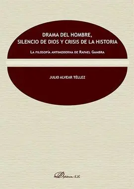 Drama del Hombre, Silencio de Dios y Crisis de la Historia. La Filosofía Antimod