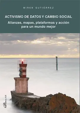 Activismo de Datos y Cambio Social. Alianzas, Mapas, Plataformas y Acción para u