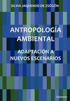 ANTROPOLOGÍA AMBIENTAL. ADAPTACIÓN A NUEVOS ESCENARIOS