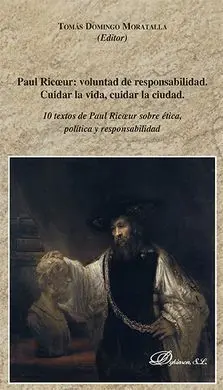 Paul Ricoeur: Voluntad de Responsabilidad. Cuidar la Vida, Cuidar la Ciudad