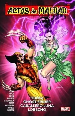 Actos de Maldad 02: Hulka, Ghost Spider, Caballero Luna, Lobezno