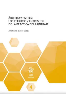 Árbitro y Partes: los Peligros y Entresijos de la Práctica del Arbitraje.
