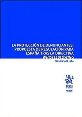 La Proteccion de Denunciantes: Propuesta de Regulacion para España Tras la Directiva Whistleblowing