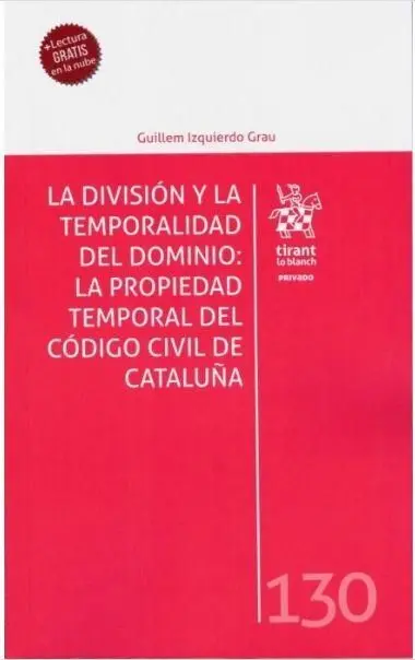 Division y la Temporalidad del Dominio: la Propiedad Temporal del Codigo Civil D