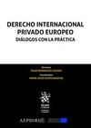 DERECHO INTERNACIONAL PRIVADO EUROPEO. DIÁLOGOS CON LA PRÁCTICA