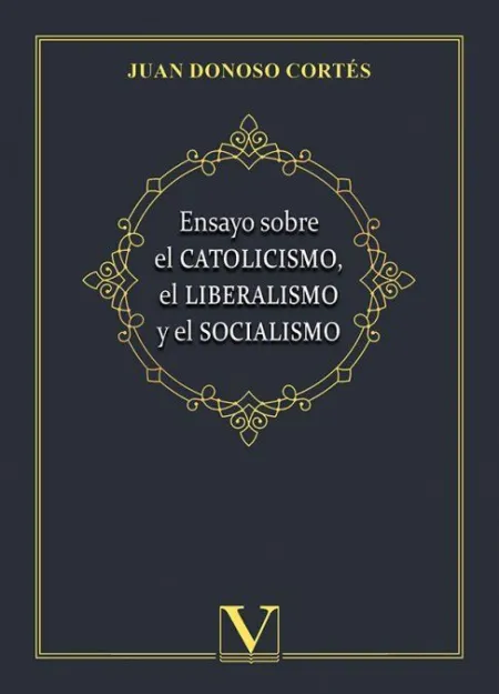 Ensayo Sobre el Catolicismo el Liberalismo y el So