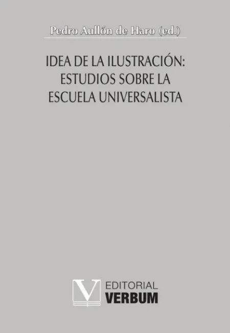 Idea de la Ilustración: Estudios Sobre la Escuela Universalista