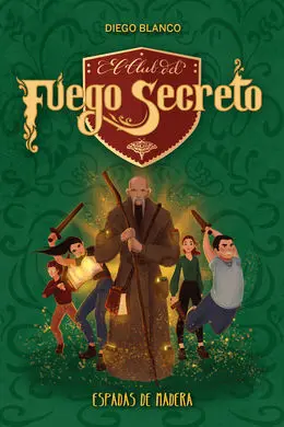 El Club del Fuego Secreto 2. Espadas de Madera
