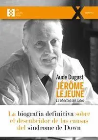 Jérome Lejeune: la Libertad del Sabio