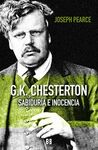 G.K. CHESTERTON. SABIDURIA E INOCENCIA