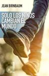 SOLO LOS NIÑOS CAMBIAN EL MUNDO