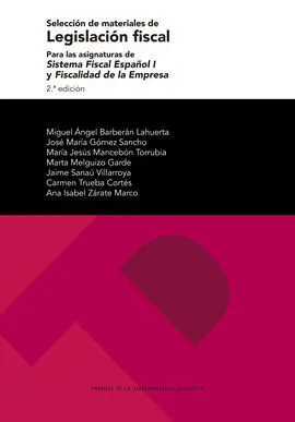 Selección de Materiales de Legislación Fiscal para las Asignaturas de Sistema Fiscal Español I y Fiscalidad de la Empresa. 2ª Ed. 2020