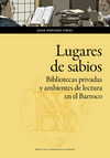 LUGARES DE SABIOS. BIBLIOTECAS PRIVADAS Y AMBIENTES DE LECTURA EN EL BARROCO