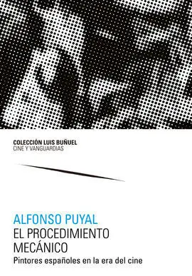 El Procedimiento Mecánico. Pintores Españoles en la Era del Cine