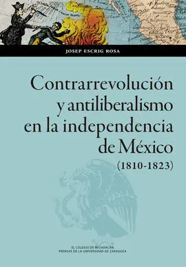 Contrarrevolución y Antiliberalismo en la Independencia de México (1810-1823)