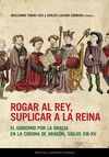 ROGAR AL REY, SUPLICAR A LA REINA