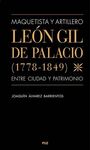MAQUETISTA Y ARTILLERO. LEÓN GIL DE PALACIO (1778-1849), ENTRE CIUDAD Y PATRIMON