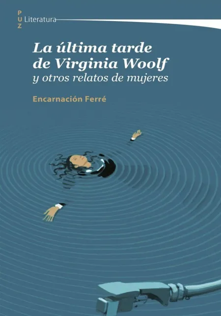 La Última Tarde de Virginia Woolf y Otros Relatos