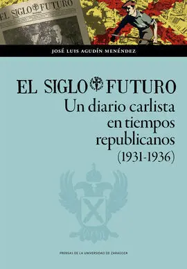 El Siglo Futuro. Un Diario Carlista en Tiempos Rep