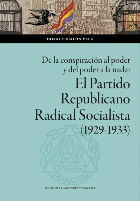 De la Conspiración Al Poder y del Poder a la Nada: el Partido Republicano Radica