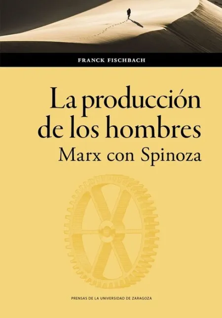 La Producción de los Hombres. Marx con Spinoza