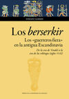 LOS BERSERKIR. LOS «GUERREROS FIERA» EN LA ANTIGUA